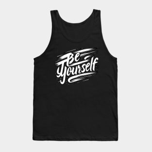 BE YOURSELF - TYPOGRAPHY INSPIRATIONAL QUOTES Tank Top